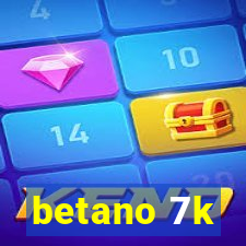 betano 7k